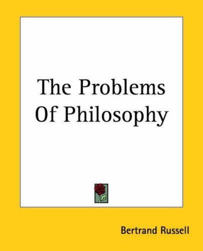 The Problems of Philosophy (2004, Kessinger Publishing)