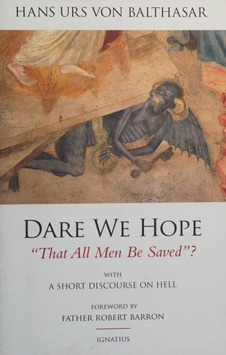 Dare We Hope That All Men Be Saved? (2014, Ignatius Press)