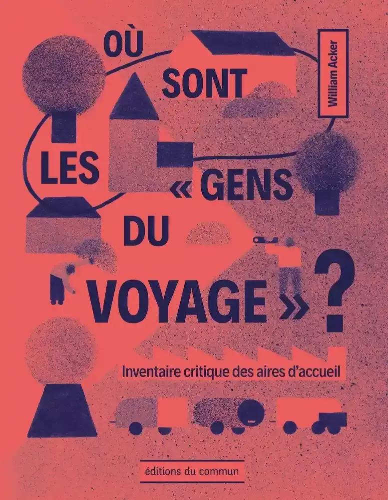 Où sont les "gens du voyage" ? (Hardcover, French language, 2021, Éditions du commun)