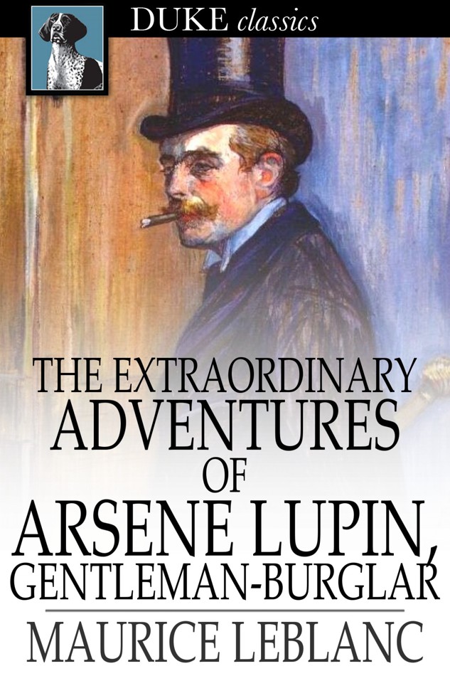 The Extraordinary Adventures of Arsene Lupin, Gentleman-Burglar (EBook, 2014, Duke Classics)