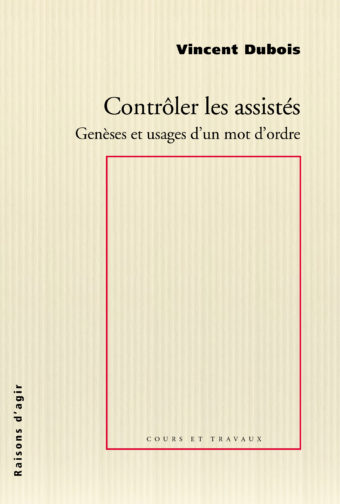 Contrôler les assistés. Genèses et usages d'un mot d'ordre (French language, 2021)