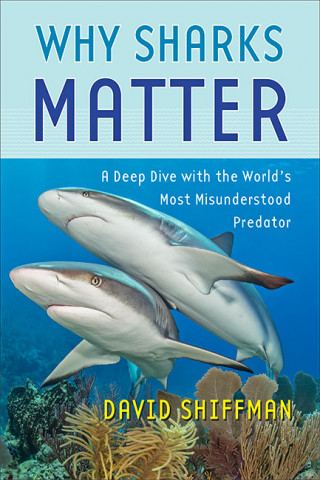 Why Sharks Matter (2022, Johns Hopkins University Press)