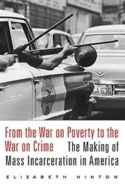 From the War on Poverty to the War on Crime (2017, Harvard University Press)