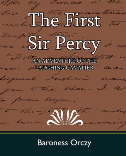 The First Sir Percy (AN ADVENTURE OF THE LAUGHING CAVALIER) (Paperback, 2007, Book Jungle)