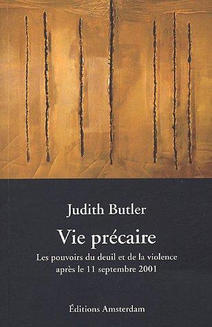 Vie précaire : les pouvoirs du deuil et de la violence après le 11 septembre 2001 (French language, 2005, Éditions Amsterdam)