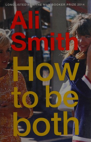 How to be both (2014, Hamish Hamilton)