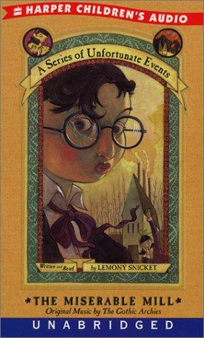 The Miserable Mill (A Series of Unfortunate Events, Book 4) (AudiobookFormat, 2001, HarperChildrensAudio)