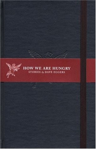 How We Are Hungry (2004, McSweeney's)