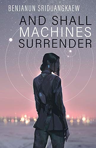 And Shall Machines Surrender (Paperback, 2019, Prime Books)