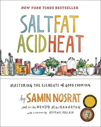 Salt, Fat, Acid, Heat: Mastering the Elements of Good Cooking (2017, Simon and Schuster)