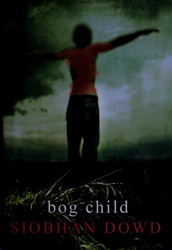 Bog child (2008, David Fickling Books)