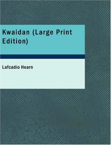 Kwaidan (Large Print Edition): Kwaidan (Large Print Edition) (Paperback, 2007, BiblioBazaar)