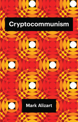 Cryptocommunism (2020, Polity Press)