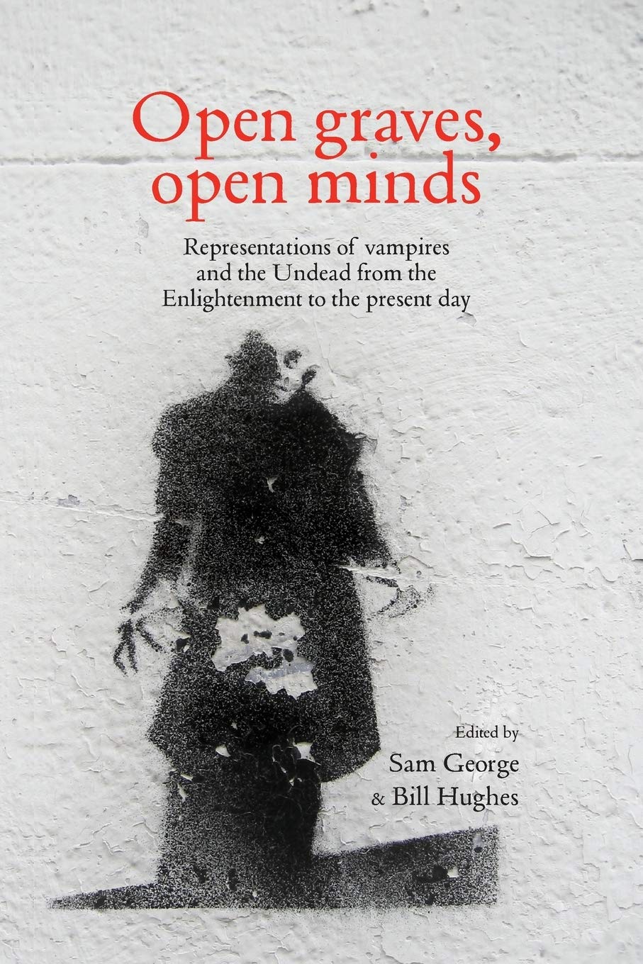 Open Graves Open Minds (2013, Manchester University Press)