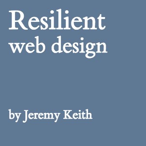 Resilient Web Design (EBook, 2016, Jeremy Keith)