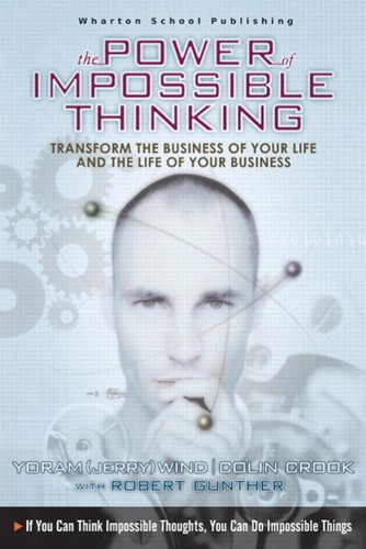 The power of impossible thinking (Hardcover, 2005, Wharton School Pub.)