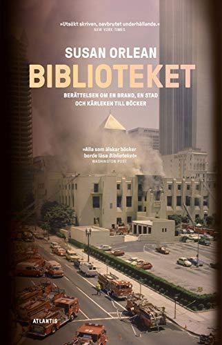 Biblioteket : berättelsen om en brand, en stad och kärleken till böcker (Swedish language, 2019)