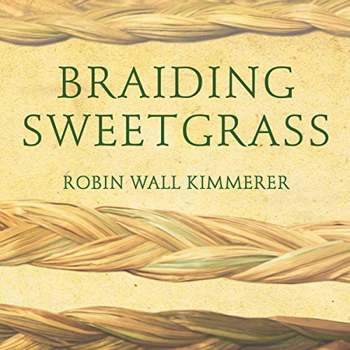 Braiding Sweetgrass (AudiobookFormat, 2021, Tantor and Blackstone Publishing)