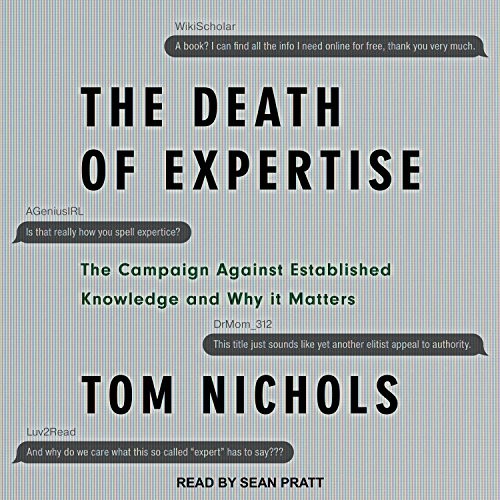 The Death of Expertise (AudiobookFormat, 2017, Tantor Audio)