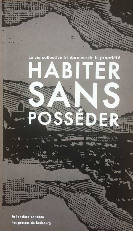 Habiter sans posséder (French language, 2021, Les Presses du Faubourg)