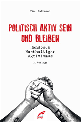 Politisch aktiv sein und bleiben (Paperback, German language, 2019, Unrast Verlag)