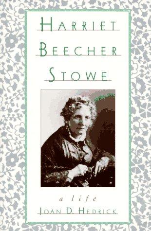 Harriet Beecher Stowe (1995, Oxford University Press, USA)