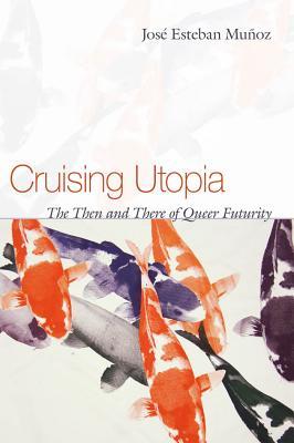 Cruising utopia (2009, New York University Press)