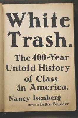 White trash : the 400-year untold history of class in America (Hardcover, 2016, Viking)