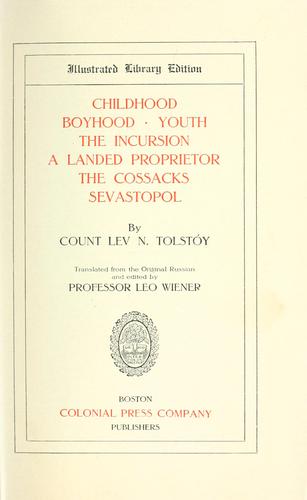 Childhood, boyhood, youth. The incursion. A landed proprietor. The cossacks. Sevastopol (1904, Colonial Press Co.)