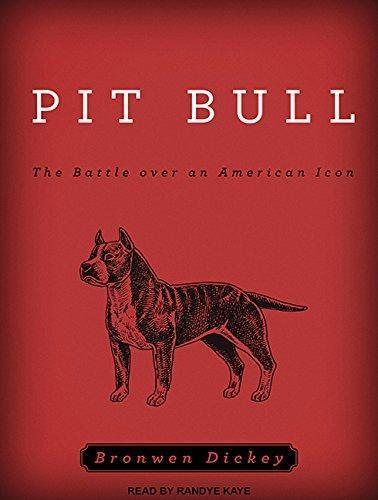 Pit Bull: The Battle over an American Icon