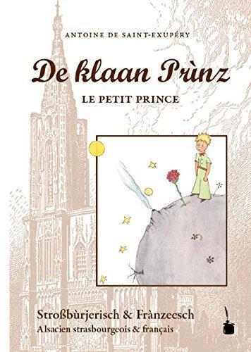 Der kleine Prinz. De klaan Prìnz, Le Petit Prince - Stroßbùrjerisch : Alsacien strasbourgeois (German language, 2017)
