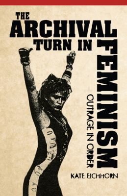The Archival Turn In Feminism (Hardcover, 2013, Temple University Press)