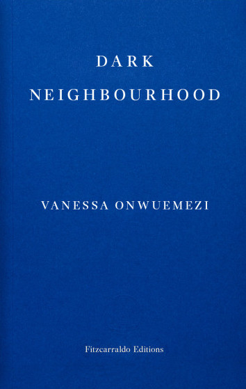Dark Neighbourhood (2021, Fitzcarraldo Editions)