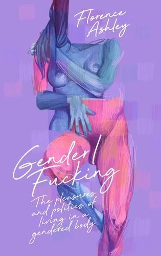 Gender/Fucking (2024, Clash Books)