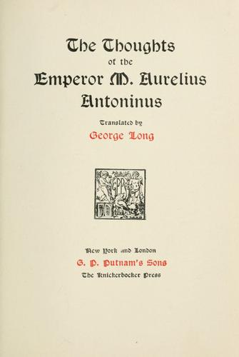 The Thoughts of the Emperor M. Aurelius Antoninus (1903, G. P. Putnam's Sons (The Knickerbocker Press))