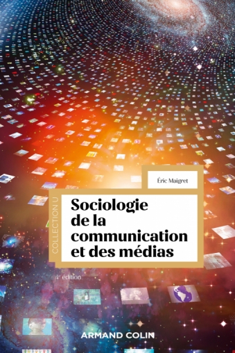 Sociologie de la communication et des médias (Français language, 2022, Armand Colin)