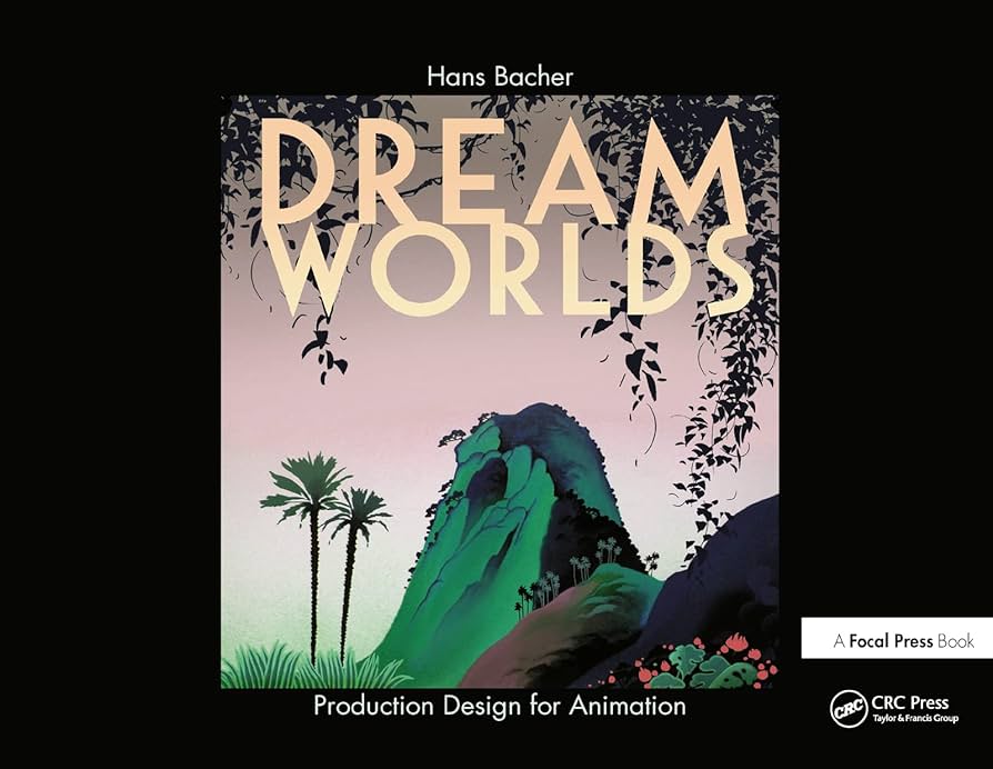Dream Worlds (Hardcover, 2007, Focal Press, Focal)