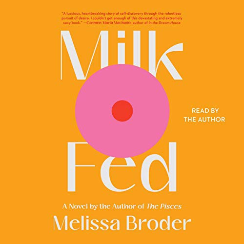 Milk Fed (AudiobookFormat, 2021, Simon & Schuster Audio and Blackstone Publishing, Simon & Schuster Audio)