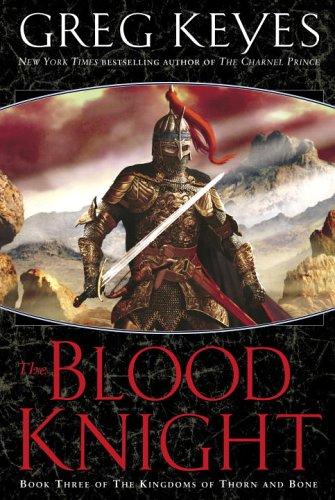 The Blood Knight (The Kingdoms of Thorn and Bone, Book 3) (Hardcover, 2006, Del Rey)