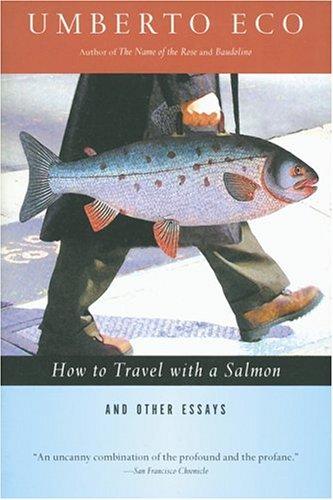 How to travel with a salmon & other essays (1995, Harcourt Brace)