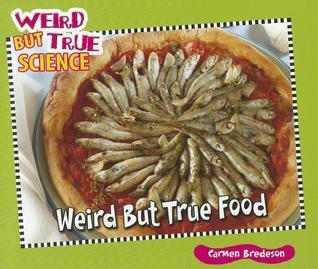 Weird but True Food (2011, Enslow Elementary)