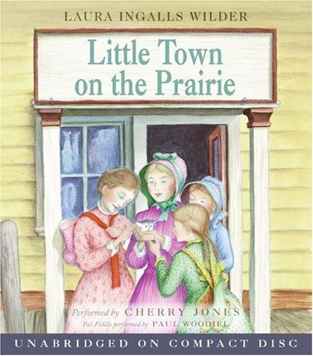 Little Town on the Prairie CD (AudiobookFormat, 2005, HarperChildrensAudio)