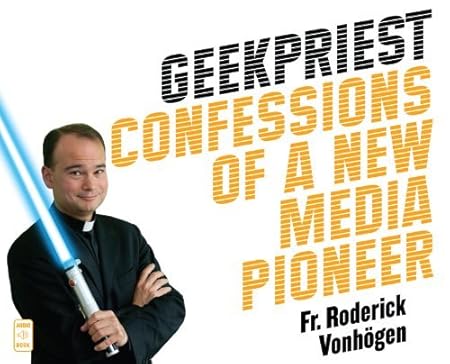 Geekpriest (AudiobookFormat, 2013, Servant Books, An imprint of Franciscan Media)