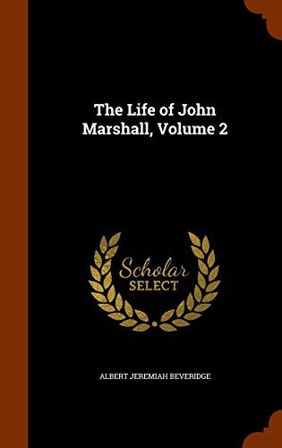 The Life of John Marshall, Volume 2 (Hardcover, Arkose Press)