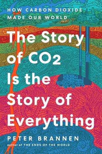 The Story of CO2 Is the Story of Everything (HarperCollins)