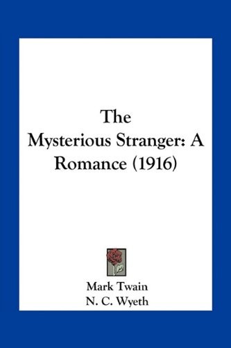 The Mysterious Stranger: A Romance (1916) (2010, Kessinger Publishing, LLC)