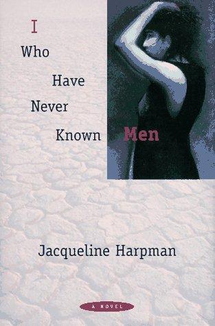 I who have never known men (1997, Seven Stories Press)