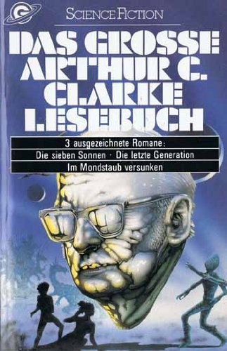 Das große Arthur C. Clarke Lesebuch. Die sieben Sonnen - Die letzte Generation - Im Mondstaub versunken (Paperback)