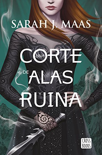 Una corte de alas y ruina (Paperback, Spanish language, 2017, Destino Infantil & Juvenil, Crossbooks)