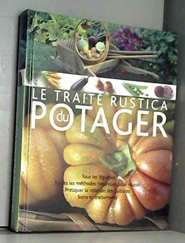 Le traité rustica du potager (Hardcover, 2008, France Loisirs)